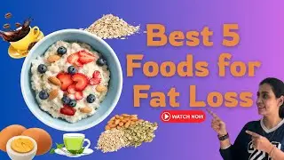 Best 5 Foods for Fat Loss Natural Fat Burners Explained by Rija Ibrahim