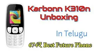 Karbonn K310n Future Phone Unboxing in Telugu