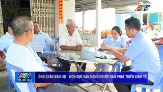 Ông Châu Văn Lợi tích cực vận động người dân phát triển kinh tế | Truyền hình An Giang 2
