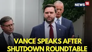 LIVE | JD Vance Addresses Media After Government Shutdown Talks | JD Vance LIVE | US News | N18G