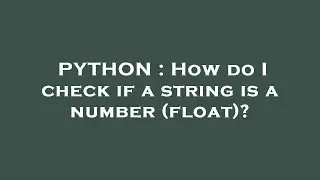 PYTHON : How do I check if a string is a number (float)?