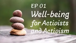 EP01 Introduction of Well-Being for Sustaining Activism