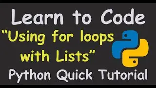 Lists | Using For loops with Lists" Short Tutorial