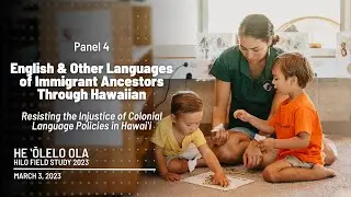 He ʻŌlelo Ola Hilo Field Study 2023 | English & Other Languages of Immigrant Ancestors via Hawaiian