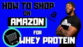 BEGINNERS GUIDE | Shopping for Whey Protein on Amazon