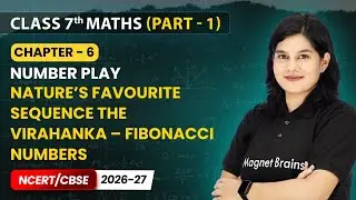 Nature’s Favourite Sequence The Virahanka – Fibonacci Numbers | Class 7 Maths Part 1 | Ch 6 | CBSE