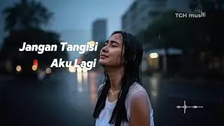Jangan Tangisi Aku Lagi | Lagu Galau Terbaru 2026 - TGH music