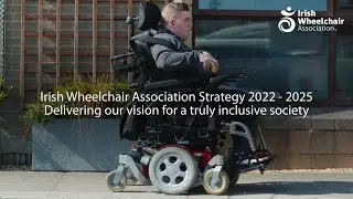 Irish Wheelchair Association Strategy 2022   2025