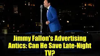Jimmy Fallon's Advertising Antics: Can He Save Late-Night TV?