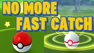 NIANTIC REMOVING FAST CATCH IN POKEMON GO