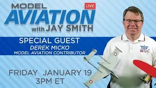 Model Aviation LIVE with Jay Smith - 1/19/24