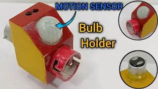 How To Make A Motion Sensor Light  || DIY - Motion Sensor Bulb Holder