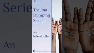 Trauma Dumping - An Introduction #HealthySharing #TraumaDumping  #Boundaries #Respect #MentalHealth