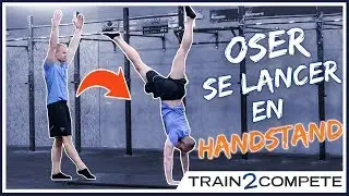 COMMENT APPRENDRE LE HANDSTAND / POIRIER - Vaincre votre peur et progresser en HSPU