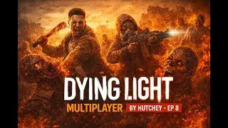 Многопользовательский режим Dying Light от Hutchey - Эпизод 8