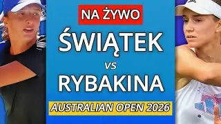 IGA ŚWIĄTEK vs ELENA RYBAKINA NA ŻYWO - AUSTRALIAN OPEN 2026
