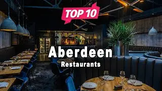 Top 10 Restaurants to Visit in Aberdeen | Scotland - English