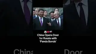 China Opens Door for Russia with &lsquo;Panda Bonds&rsquo;
