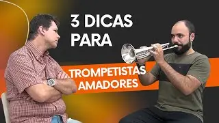 3 DICAS PARA TROMPETISTAS AMADORES (DR. MAICO LOPES)