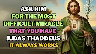 ASK HIM FOR THE MOST DIFFICULT MIRACLE YOU HAVE. St. Jude Thaddeus Feeds on Lost Causes.