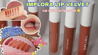 IMPLORA LIP VELVET SWATCHES + REVIEW JUJUR SEMUA SHADES-IMPLORA CUMA 20RIBUAN