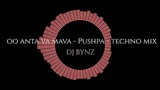 OO Anta Va Mava - Pushpa - Techno Mix - DJ BYNZ