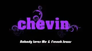Chevin - Nobody Loves Me & French Jeans (New techno)