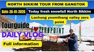 North Sikkim Latest video Jan 26-2026 | Gangtok to Lachung youmthang |zero point | North Sikkim Tour