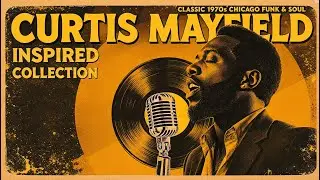 Chicago Soul &ndash; Timeless 1970s Soul Classics | Curtis Mayfield & Donny Hathaway Inspired Grooves