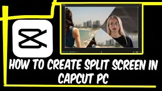 CapCut PC Tutorial: Split Screen