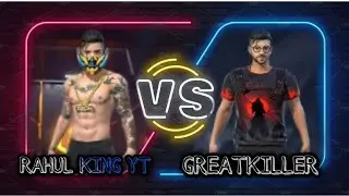 Rahul King Yt VS Greatkiller