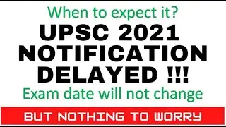 UPSC 2021 NOTIFICATION | DELAYED | EXAM NOT POSTPONED