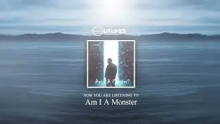 Am I A Monster (Official Lyric Video)