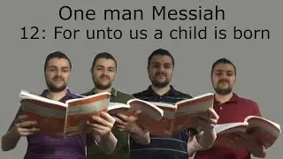 One man Messiah - For unto us a child is born - Handel