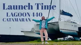 We Launched Our Lagoon 440 Catamaran! Boatwork Done. She’s in the Water! Time to Sail