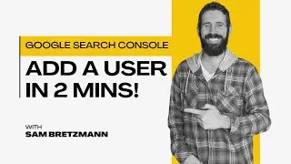 How to Add a User to Google Search Console in Under 2 Minutes | Step-by-Step Tutorial
