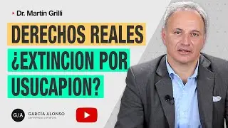 LA USUCAPIÓN ¿ES UN MODO DE EXTINCION DE DERECHOS REALES?