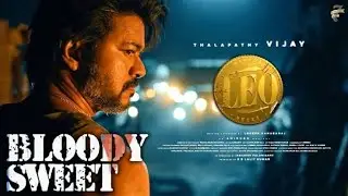 Leo - Bloody Sweet Promo | Live View Count 16M+