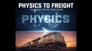 Physics to Freight  The Science Behind Train Power