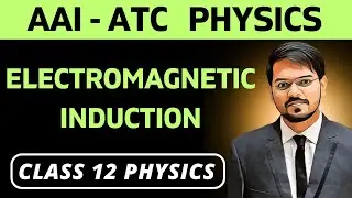 6) Electromagnetic Induction | AAI-ATC Physics | Concepts & PYQs | Class 12 Physics | Chapter 6