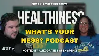 HealthiNESS - What's Your Ness? Podcast