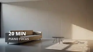 20 Minute Deep Focus Piano | No Lyrics