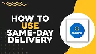 How to Use Walmart&rsquo;s Same Day Delivery (Quick & Easy)