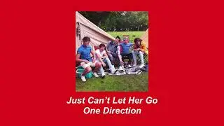 (CONCEPT) Just Can&rsquo;t Let Her Go (1D&rsquo;s Version) [From The Vault] - One Direction