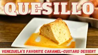 Quesillo: Venezuela&rsquo;s Favorite Caramel-Custard Dessert