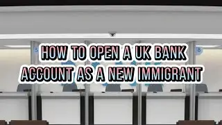 How to Open a UK Bank Account as a New Immigrant   #uklife#ukjobs#ukeducation