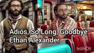 Adiós, So Long, Goodbye - Ethan Alexander 
