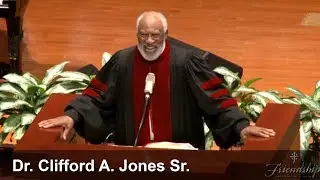 12-02-18 - Sunday Sermon | Dr Clifford A Jones Sr | Friendship Charlotte