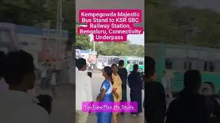 Kempegowda Majestic Bus Stand - KSR Bengaluru Railway Station connectivity Underpass #planmystudy