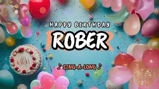 Happy Birthday to you Rober 🎉 Custom Name Song - 🎵 Sing-a-long